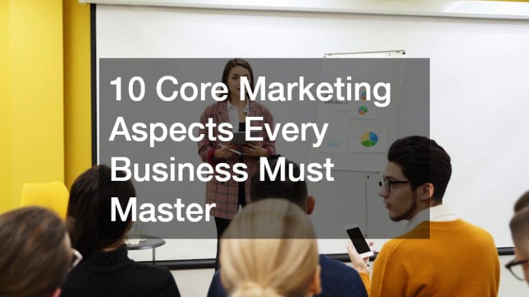 10 Core Marketing Aspects Every Business Must Master 