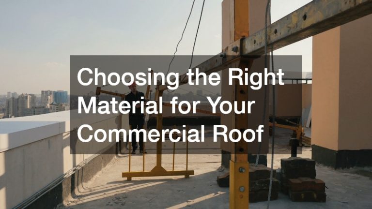 Choosing the Right Material for Your Commercial Roof