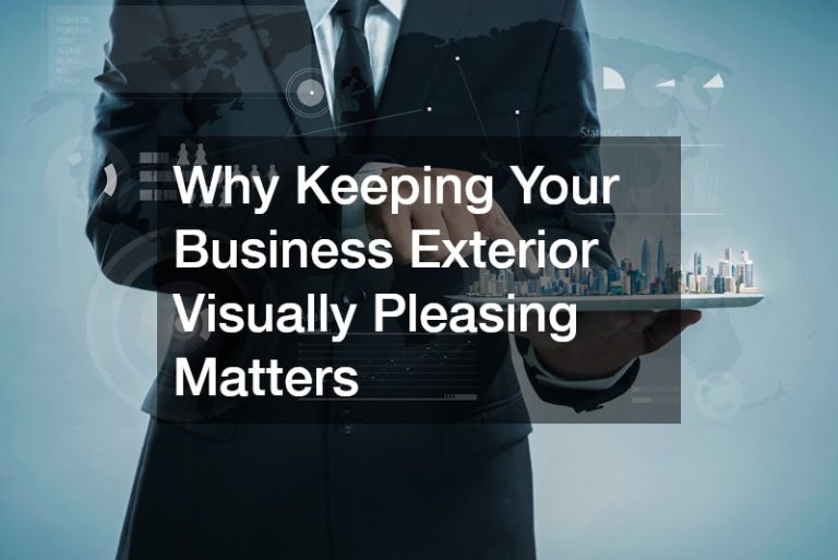 Why Keeping Your Business Exterior Visually Pleasing Matters